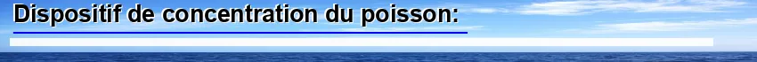 Dispositif de concentration du poisson
